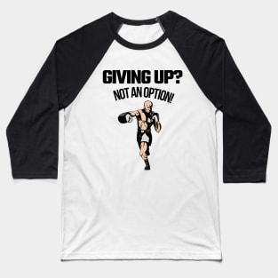 Keep going, keep pushing. Baseball T-Shirt